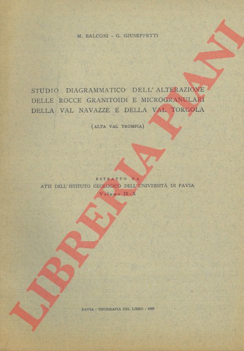 BALCONI M. - GIUSEPPETTI G. - - Studio diagrammatico dell'alterazione delle rocce granitoidi e microgranulari della Val Navazze e della Val Torgola (Alta Val Trompia) .