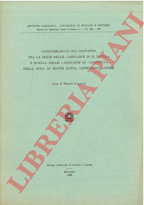 GALBIATI Benito - - Considerazioni sul contatto tra la serie delle 'arenarie di M. Zatta' e quella delle 'arenarie di Casanova' nella zona di Monte Zatta (Appennino Ligure) .