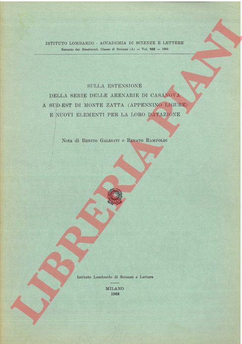 GALBIATI Benito - RAMPOLDI Renato - - Sulla estensione della serie delle arenarie di Casanova a Sud-Est di Monte Zatta (Appennino Ligure) e nuovi elementi per la loro datazione.