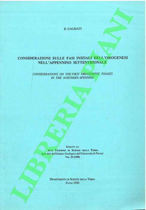 GALBIATI B. - - Considerazioni sulle fasi iniziali dell'orogenesi nell'Appennino Settentrionale. Considerations on the First Orogenic Phases in the Northern Apennine.