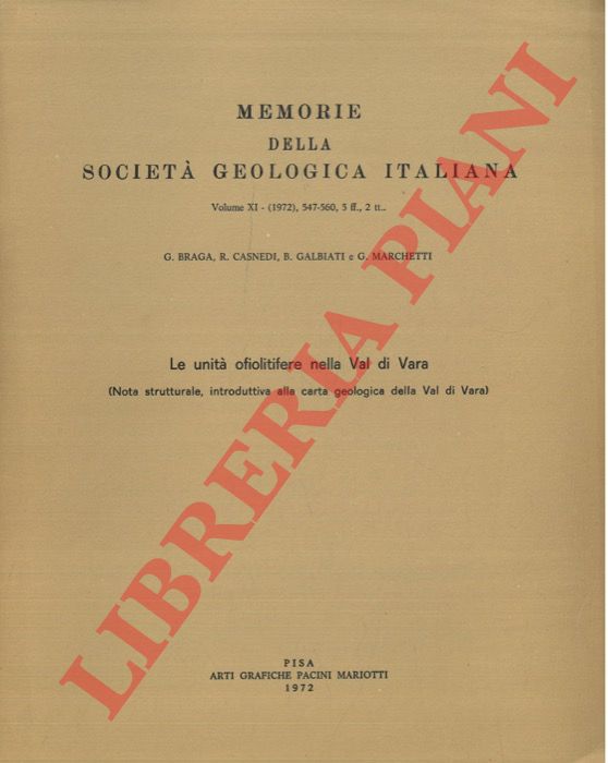 BRAGA G. - CASNEDI R. - GALBIATI B. - MARCHETTI G. - - Le unit ofiolitifere nella Val di Vara (Nota strutturale, introduttiva alla carta geologica della Val di Vara) .