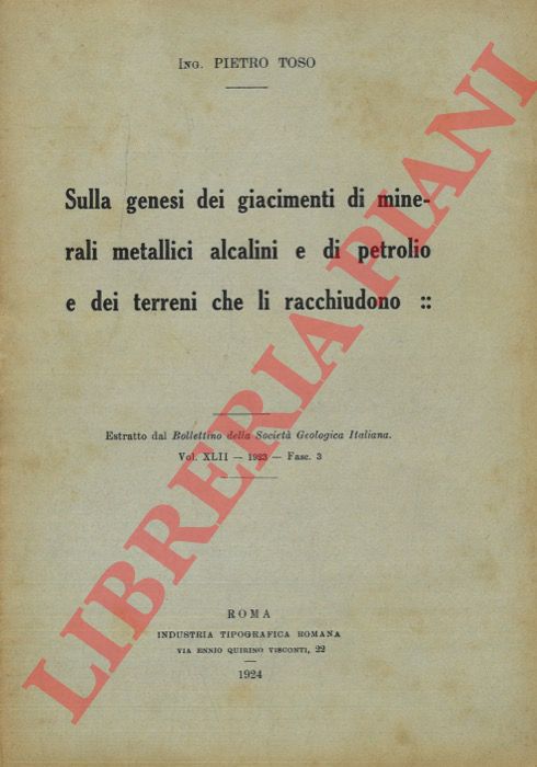 TOSO Pietro - - Sulla genesi dei giacimenti di minerali metallici alcalini e di petrolio e dei terreni che li racchiudono.