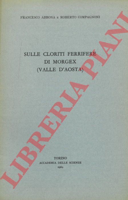 ABBONA Francesco - COMPAGNONI Roberto - - Sulle cloriti ferrifere di Morgex (Valle d'Aosta) .