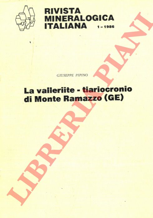 PIPINO Giuseppe - - La valleriite - tiariocronio di Monte Ramazzo (GE) .