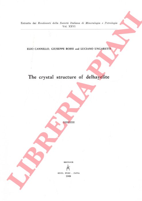 CANNILLO Elio - ROSSI Giuseppe - UNGARETTI Luciano - - The crystal structure of delhayelite.