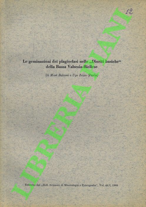 BALCONI Mos - ZEZZA Ugo - - Le geminazioni dei plagioclasi nelle 'Dioriti basiche' della Bassa Valsesia-Biellese.