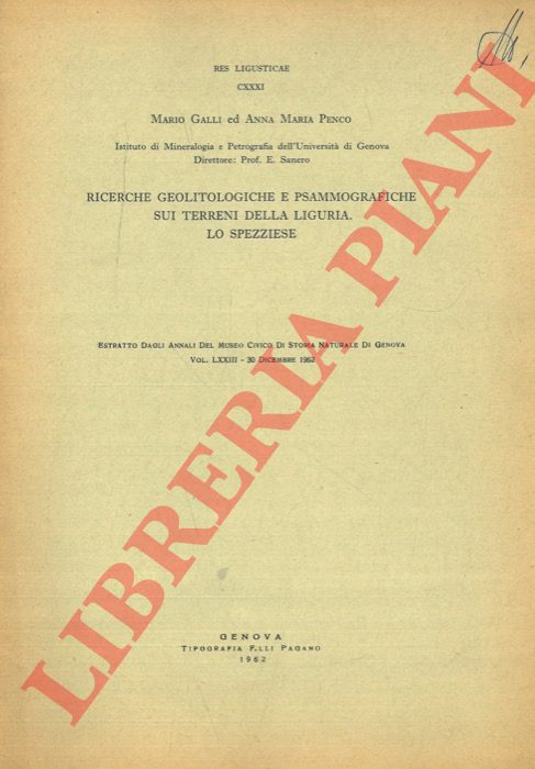 GALLI Mario - PENCO Anna Maria - - Ricerche geolitologiche e psammografiche sui terreni della Liguria. Lo Spezziese.