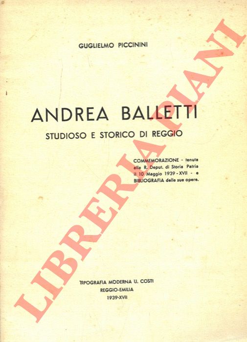 PICCININI Guglielmo - - Andrea Balletti. Studioso e storico di Reggio.