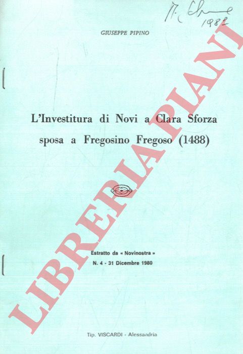 PIPINO Giuseppe - - L'Investitura di Novi a Clara Sforza sposa a Fregosino Fregoso (1488) .