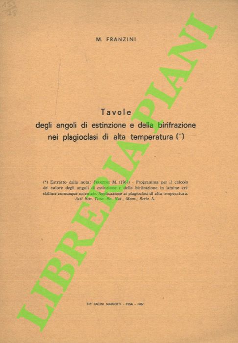 FRANZINI M. - - Tavole degli angoli di estinzione e della birifrazione nei plagioclasi di alta temperatura.