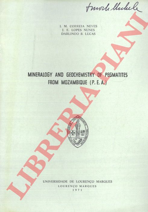 CORREIA NEVES J.M. - LOPES NUNES J.E. - LUCAS DARLINDO B. - - Mineralogy and Geochemistry of Pegmtites from Mozambique (P.E.A.) .