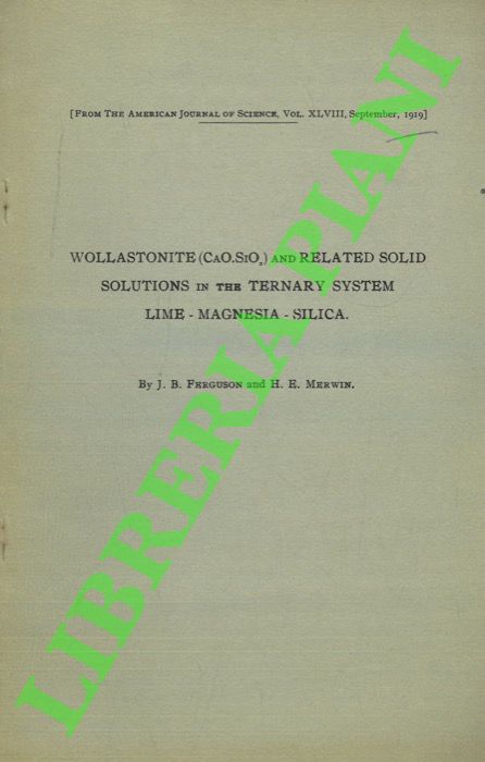 FERGUSON J.B. - MERWIN H. E. - - Wollastonite (CaO.SiO2) and Related Solid Solutions in the Ternary System Lime-Magnesia-Silica.