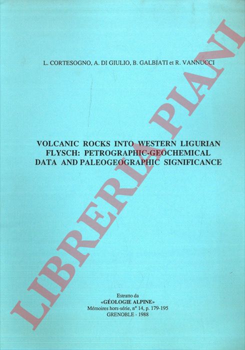 CORTESOGNO L. - DI GIULIO A. - GALBIATI B. - VANNUCCI R. - - Volcanic Rocks into Western Ligurian Flysch: Petrographic-Geochemical Data and Paleogeographic Significance.
