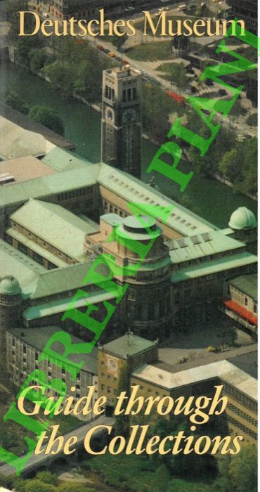 - - Deutsches Museum. Guide through the collections.