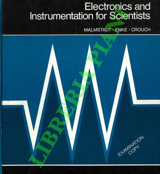 MALMSTADT Howard V. - ENKE Christie G. - CROUCH Stanley R. - - Electronics and Instrumentation for Scientists.