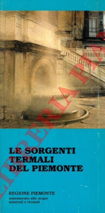 (DOMINCO Edoardo - GIRAUDI Carlo -  ZANELLA Eugenio) - - Le sorgenti termali del Piemonte.