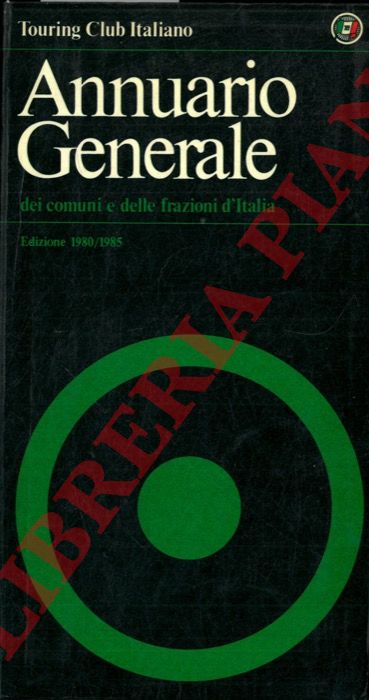TCI - - Annuario Generale 1980/1985. Comuni e frazioni d' Italia.