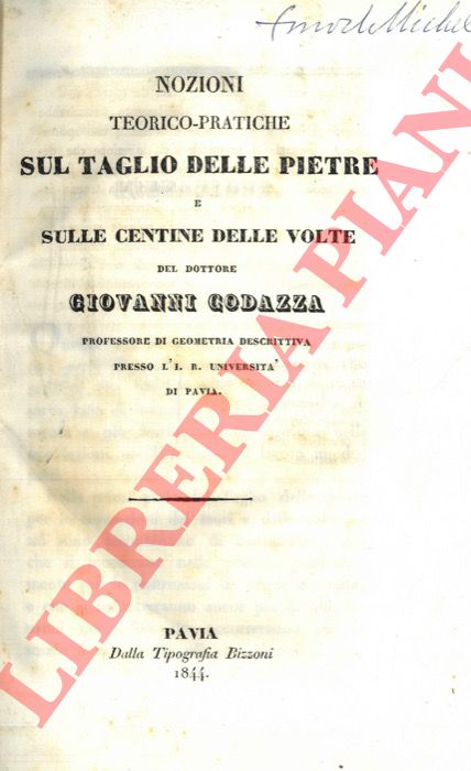CODAZZA Giovanni - - Nozioni teorico-pratiche sul taglio delle pietre e sulle centine delle volte.