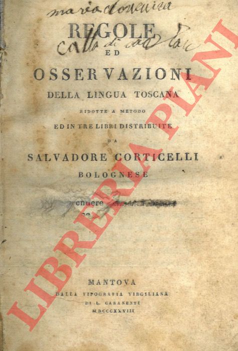 CORTICELLI Salvadore - - Regole ed osservazioni della lingua toscana ridotte a metodo ed in tre libri distribuite.