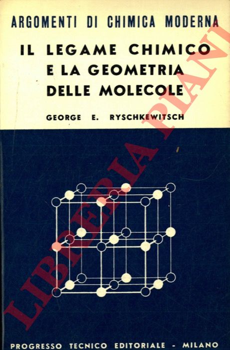 RYSCHKEWITSCH George E. - - Il legame chimico e la geometria delle molecole.