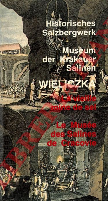 Historische Salzbergwerk - - Museum der Krakauer Salinen. Wieliczka. Le Muse des Salines de Cracovie.