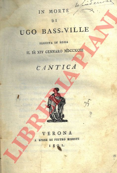 MONTI Vincenzo - - In morte di Ugo Bass-Ville seguita in Roma il di XIV gennaro MDCCXCIII. Cantica.