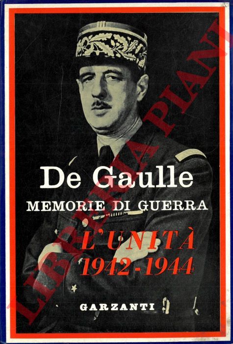 DE GAULLE Charles - - Memorie di Guerra. Volume I. L'appello (1940 - 1942). - Volume II. L'unit (1942 - 1944).