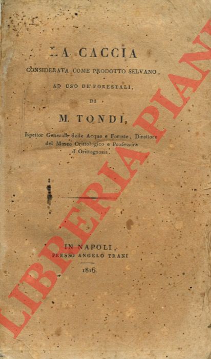 TONDI M. - - La caccia considerata come prodotto silvano ad uso d forestali.
