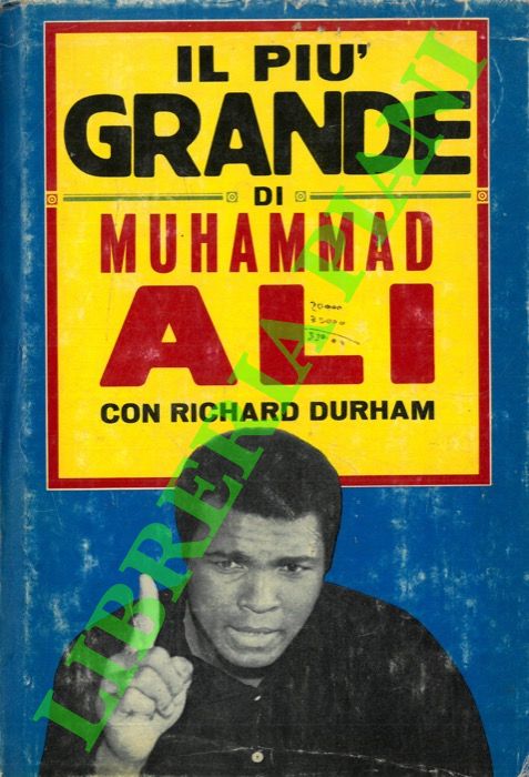 MUHAMMAD Ali - (con DURHAM Richard) - - Il pi grande. La mia storia. 