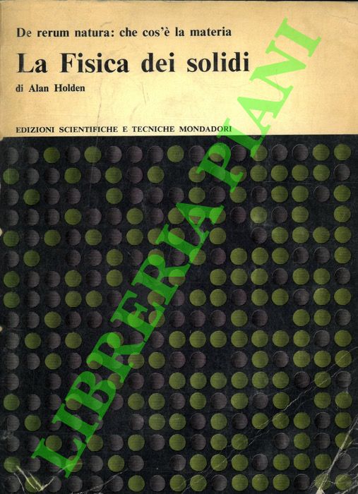 HOLDEN Alan - - La fisica dei solidi - De rerum natura:che cos' la materia.