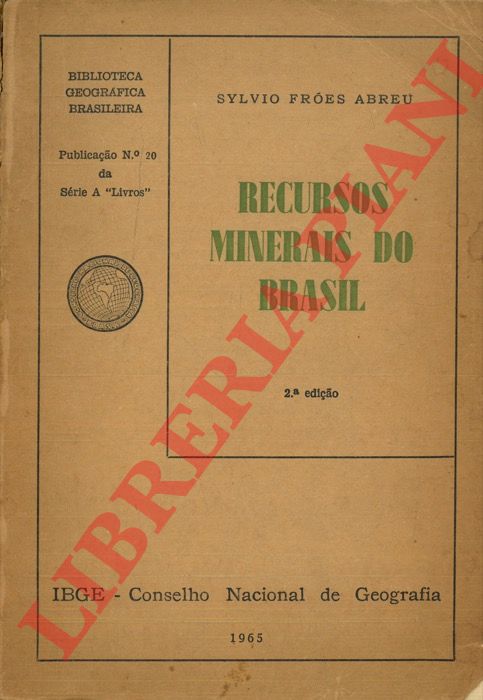 FROES ABREU, Sylvio - - Recursos Minerais Do Brasil. Volume I.