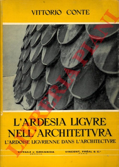CONTE Vittorio - - L'ardesia ligure nell'architettura. L'ardoise ligurienne dans l'architecture.
