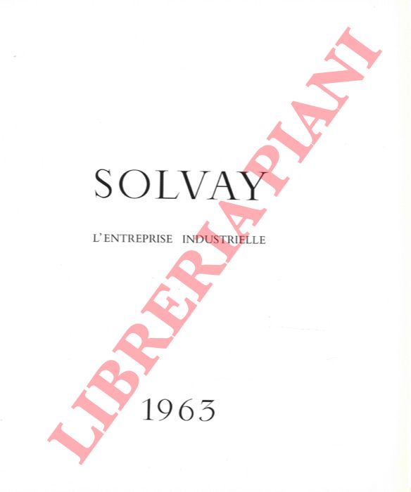BOLLE Jacques - - Solvay l'Entreprise Industrielle. 1963.