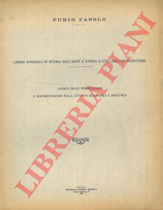 - - Furio Fasolo. Libera docenza in Storia dell'Arte e Storia e Stili dell'Architettura. Elenco delle pubblicazioni e documentazioni sulla attivit scientifica e didattica.