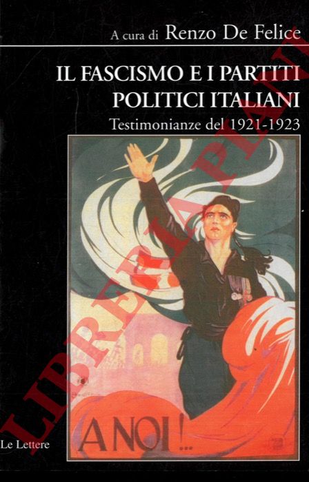 (DE FELICE Renzo) - - Il fascismo e i partiti politici. Testimonianze del 1921-1923. Scritti di Giulio Aquila, Guido Bergamo, Ernesto Buonaiuti, Giuseppe de Falco, Cesare degli Occhi, Guido de Ruggiero, Luigi Fabbri, Balbino Giuliano, Dino Grandi, Arturo Labriola, Luigi Miranda, Mario Missiroli, Rodolfo Mondolfo, Romolo Murri, Giuseppe Prezzolini, Giuseppe Rensi, Giovanni Zibordi.