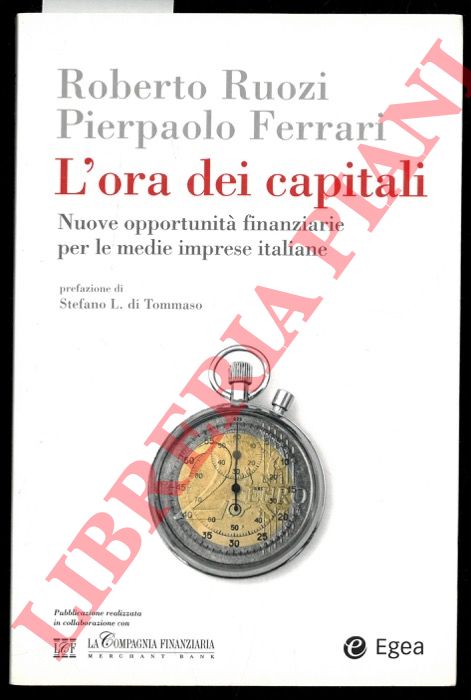 RUOZI Roberto - FERRARI Pierpaolo - - L'ora dei capitali. Nuove opportunit finanziarie per le medie imprese italiane.
