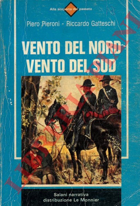 PIERONI Piero - GATTESCHI Riccardo - - Vento del Nord vento del Sud. A cura di Gaetano Sansone.