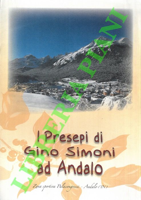 SIMONI Gino - - I Presepi di Gino Simoni ad Andalo.