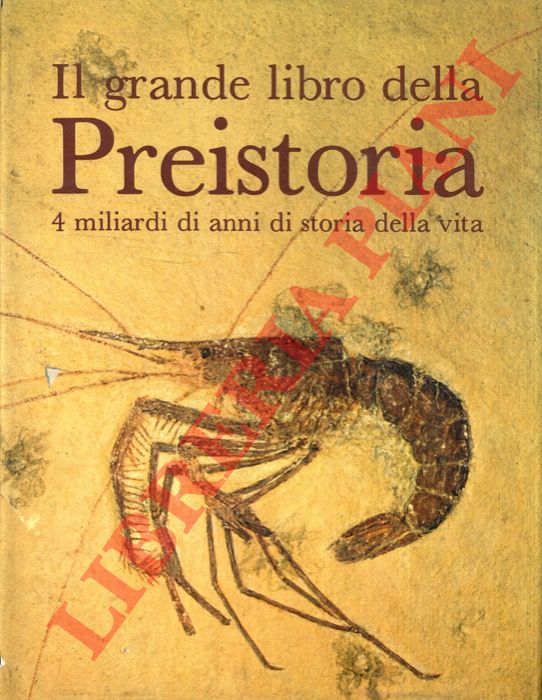 PINNA Giovanni - - Il grande libro della preistoria. 4 miliardi di anni di storia della vita.
