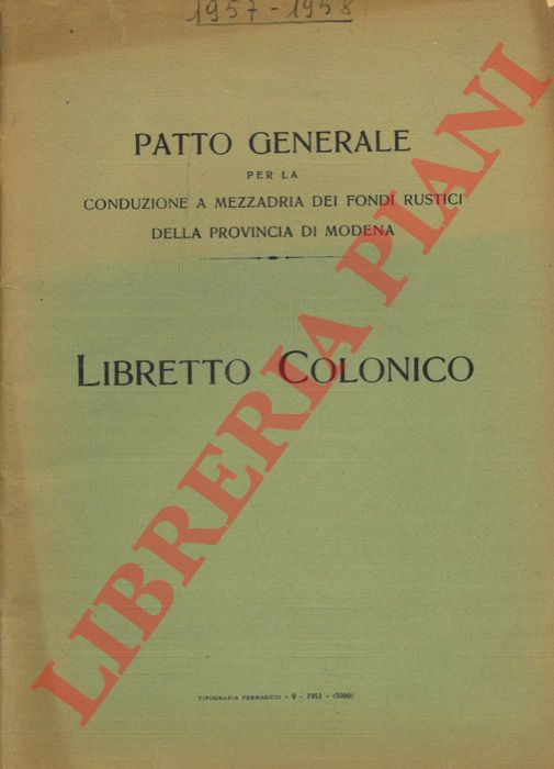 - - Patto generale per la conduzione a mezzadria dei fondi rustici della provincia di Modena. Libretto colonico.