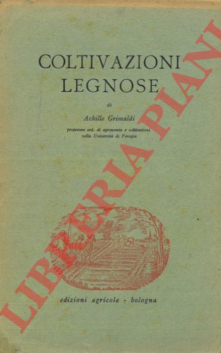 GRIMALDI Achille - BONCIARELLI Francesco - LORENZETTI Franco - - Coltivazioni legnose.