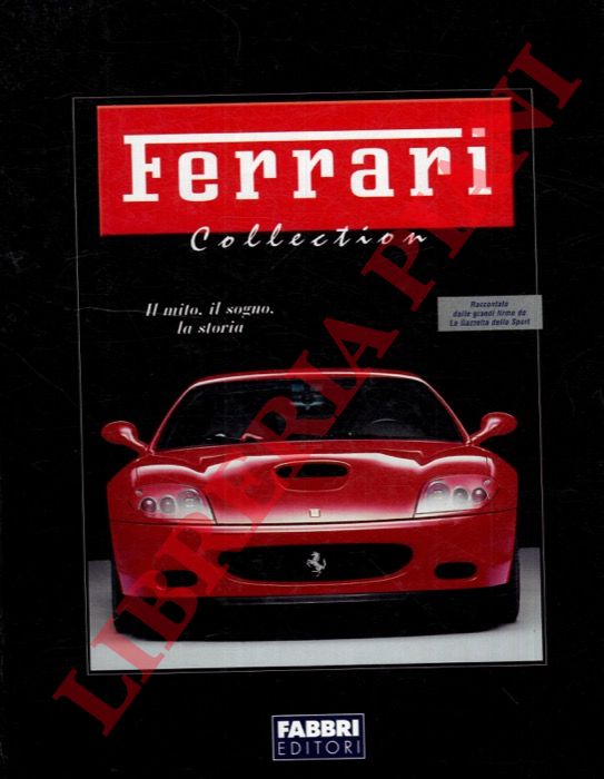 - - Ferrari collection. ll mito, il sogno, la storia.