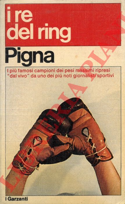 PIGNA Alfredo - - I re del ring.