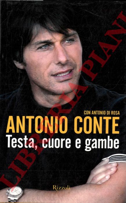 CONTE Antonio con Antonio Di Rosa - - Antonio Conte. Testa, cuore e gambe.