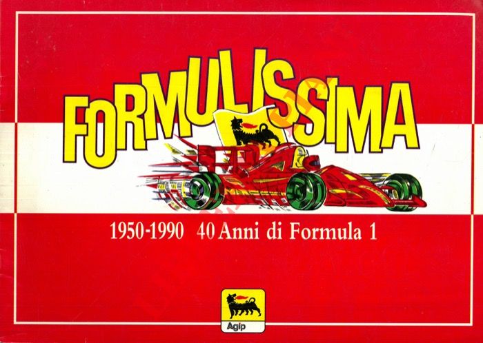 AGIP  - - Formulissima. 1950-1990. 40 anni di Formula 1.