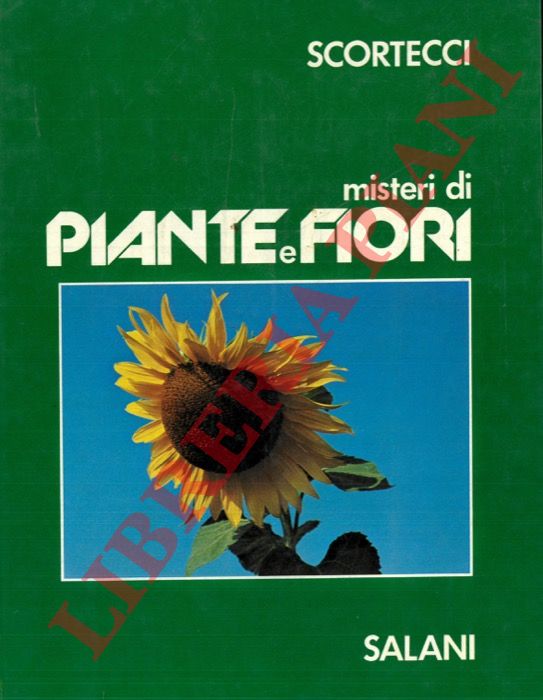 SCORTECCI Giuseppe - - Misteri di piante e fiori.