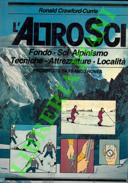 CRAWFORD-CURRIE Ronald - - L'altro sci. Fondo - Sci alpinismo - Tecniche - Attrezzature - Localit.