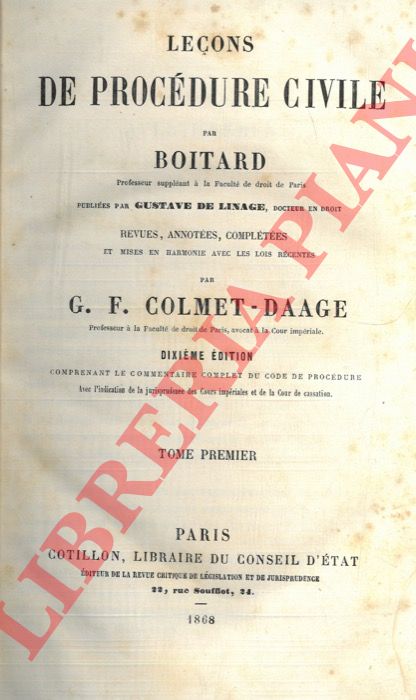 BOITARD - - Leons de procdure civile par Boitard ... publies par Gustave de Linage  ... revue annotes compltes et mises en armonie avec los recentes par G.F. Colmet-Daage. TOME PREMIER.