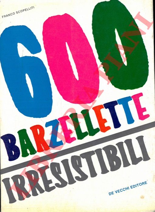 SCOPELLITI Franco - - 600 barzellette irresistibili.
