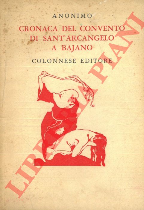 Anonimo - - Cronaca del convento di Sant'Arcangelo a Bajano.